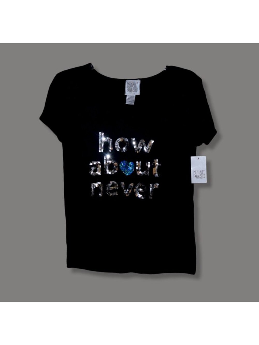 New w Tags!  Mentally Exhausted Women's Sz L "How About Never" T-Shirt